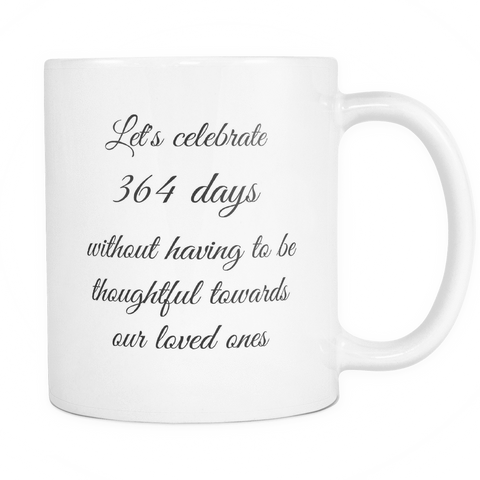 "Let's celebrate 364..." Mug | VIVOCO Online Shop                                                                            